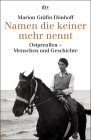 Marion Gr�fin D�nhoff: Namen die keiner mehr nennt. Ostpreu�en....