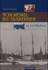 Von Memel bis Trakehnen in 144 Bildern.